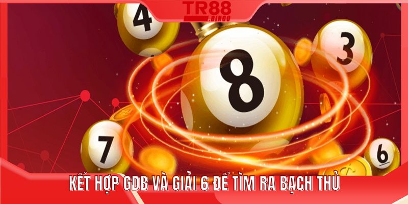 Kết hợp GDB và giải 6 để tìm ra bạch thủ
