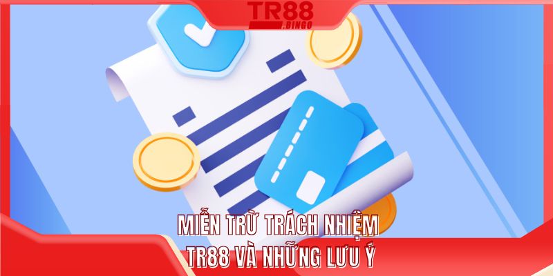 Miễn trừ trách nhiệm TR88 và những lưu ý